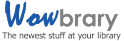 Wowbrary - The newest stuff at your library